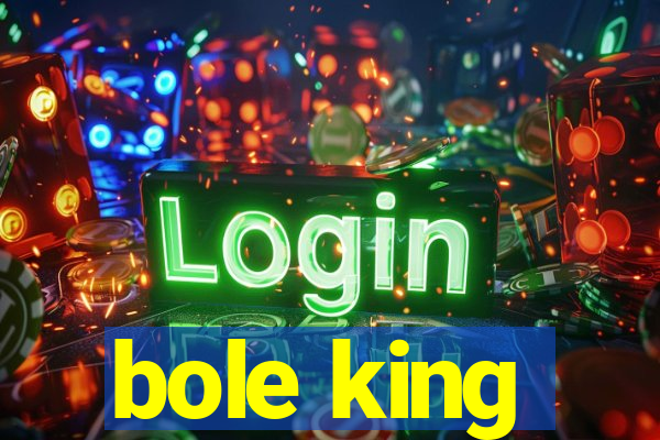 bole king